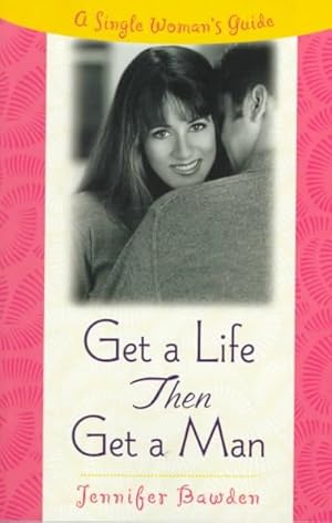 Seller image for Get a Life, Then Get a Man for sale by GreatBookPrices