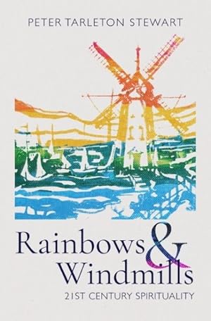 Seller image for Rainbows & Windmills : 21st Century Spirituality for sale by GreatBookPrices