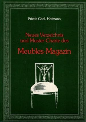 Neues Verzeichnis und Muster-Charte des Meubles-Magazin. Nachdruck der Ausg. 1795, nach einem Exe...