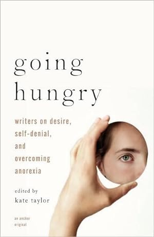 Imagen del vendedor de Going Hungry : 20 Writers on Desire, Self-denial, and Recovering from Anorexia a la venta por GreatBookPrices
