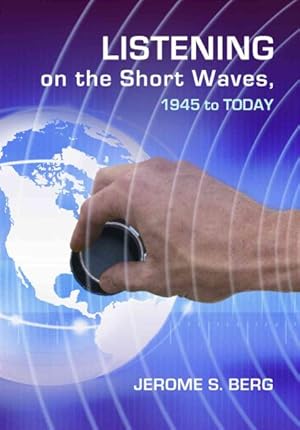 Imagen del vendedor de Listening on the Short Waves, 1945 to Today a la venta por GreatBookPrices