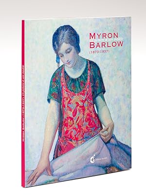 Myron Barlow (1873-1937) Un peintre & son modèle. Catalogue de l'exposition organisée à la Maison...