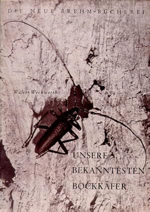 Bild des Verkufers fr Unsere bekanntesten Bockkfer und ihre Bedeutung: fr die Fortstwirtschaft unter Bercksichtigung d. Naturschutzgedankens (Die Neue Brehm-Bcherei / . botanische und palontologische Monografien) zum Verkauf von getbooks GmbH