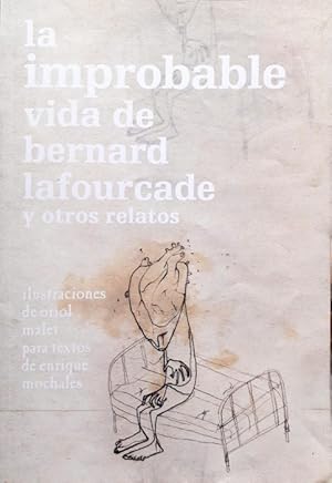 Imagen del vendedor de La improbable vida de Bernard Lafourcade y otros relatos a la venta por Paraso Lector