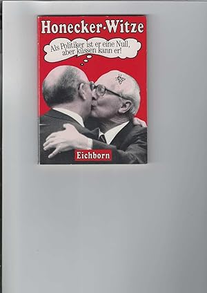 Bild des Verkufers fr Honecker-Witze. Als Politiker ist er e, Null, aber kssen kann er! Gesammelt von Arn Strohmeyer. zum Verkauf von Antiquariat Frank Dahms
