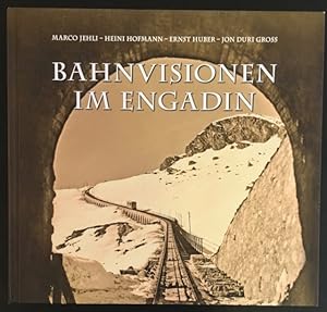 Seller image for Bahnvisionen im Engadin: Utopien und Realitten 1838-1938. for sale by Antiquariat Im Seefeld / Ernst Jetzer