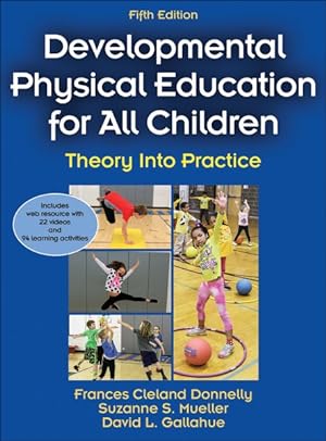 Imagen del vendedor de Developmental Physical Education for All Children : Theory into Practice a la venta por GreatBookPrices