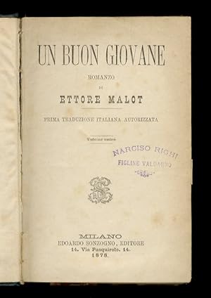 Un buon giovane [.] Prima traduzione italiana autorizzata. Volume unico. [Legato con:] MALOT Hect...