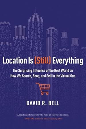 Immagine del venditore per Location Is Still Everything : The Surprising Influence of the Real World on How We Search, Shop, and Sell in the Virtual One venduto da GreatBookPricesUK