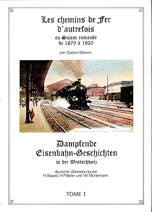 Les chemins de fer d'autrefois en Suisse romande de 1870 à 1920. Dampfende Eisenbahn-Geschichten ...