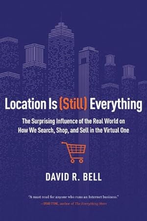 Immagine del venditore per Location Is Still Everything : The Surprising Influence of the Real World on How We Search, Shop, and Sell in the Virtual One venduto da GreatBookPricesUK
