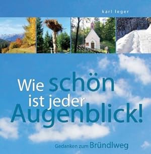 Bild des Verkufers fr Wie schn ist jeder Augenblick : Gedanken zum Brndlweg zum Verkauf von AHA-BUCH GmbH