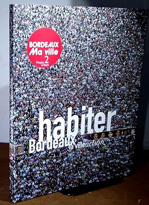 Imagen del vendedor de HABITER BORDEAUX LA VILLE ACTION, 2030 VERS LE GRAND BORDEAUX, UNE METROPOLE DURABLE a la venta por Livres 113