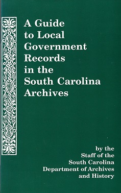 A Guide to Local Government Records in the South Carolina Archives