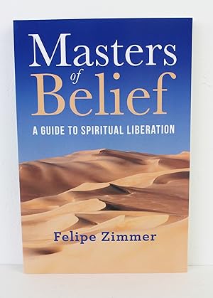 Masters of Belief: A Guide to Spiritual Liberation