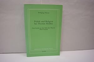 Imagen del vendedor de Politik und Religion bei Thomas Hobbes: Eine Kritik aus der Sicht der Theorie Ren Girards (= Innsbrucker theologische Studien, Band 33) a la venta por Antiquariat Wilder - Preise inkl. MwSt.