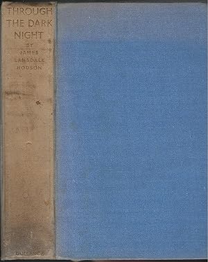 Through the Dark Night: Being some Account of a War Corresponent's Journeys, Meetings and What Wa...