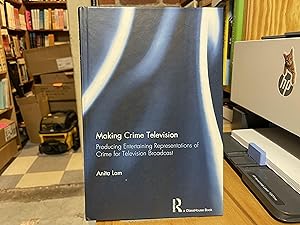 Seller image for Making Crime Television: Producing Entertaining Representations of Crime for Television Broadcast for sale by Reclaimed Bookstore