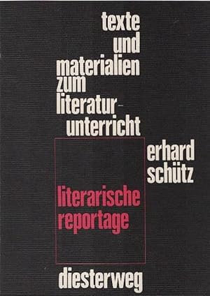 Bild des Verkufers fr Literarische Reportage : e. Arbeitsbuch. hrsg. von Erhard Schtz / Texte und Materialien zum Literaturunterricht zum Verkauf von Schrmann und Kiewning GbR