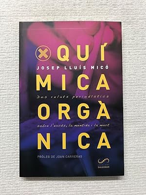 Seller image for Qumica orgnica. Dos relats periodstics sobre l'excs, la mentida i la mort for sale by Campbell Llibres