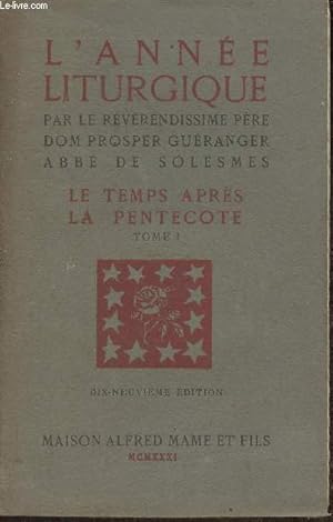 Seller image for L'anne liturgique- Le temps aprs la Pentecte Tome I: la trs sainte trinit, le trs saint sacrement, le sacr-coeur for sale by Le-Livre