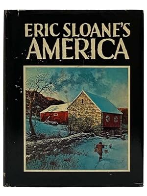 Seller image for Eric Sloane's America: American Barns and Covered Bridges; Our Vanishing Landscape; American Yesterday for sale by Yesterday's Muse, ABAA, ILAB, IOBA