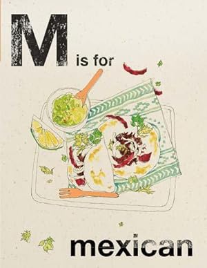 Bild des Verkufers fr Alphabet Cooking: M is for Mexican zum Verkauf von WeBuyBooks