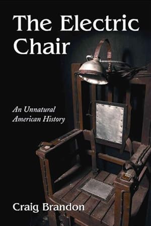 Bild des Verkufers fr Electric Chair : An Unnatural American History zum Verkauf von GreatBookPrices