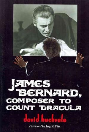 Bild des Verkufers fr James Bernard, Composer to Count Dracula : A Critical Biography zum Verkauf von GreatBookPrices