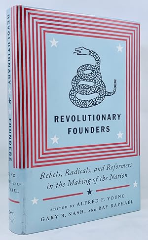 Image du vendeur pour Revolutionary Founders: Rebels, Radicals, and Reformers in the Making of the Nation mis en vente par Zach the Ripper Books