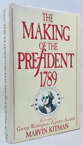 Seller image for The Making of the President, 1789: The Unauthorized Campaign Biography for sale by Zach the Ripper Books
