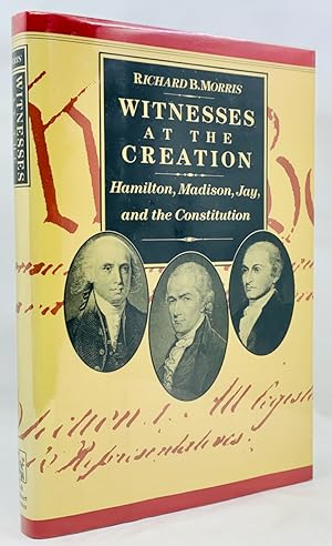 Bild des Verkufers fr Witnesses at the Creation: Hamilton, Madison, Jay, and the Constitution zum Verkauf von Zach the Ripper Books