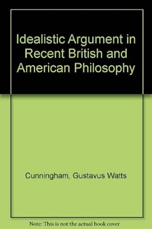 Seller image for Idealistic Argument in Recent British and American Philosophy for sale by WeBuyBooks