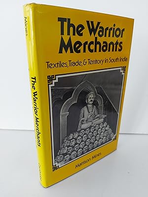 THE WARRIOR MERCHANTS Textiles, Trade, & Territory in South India