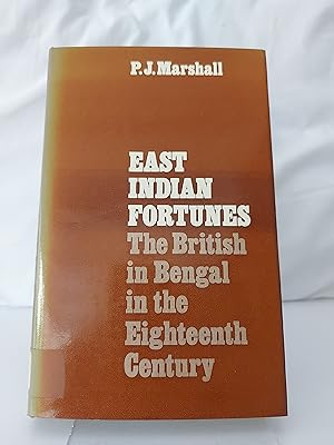 EAST INDIAN FORTUNES The British in Bengal in the Eighteenth Century