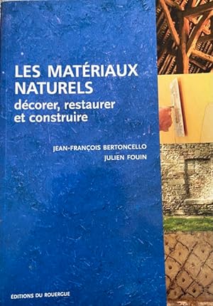 Bild des Verkufers fr Les matriaux naturels: Dcorer, restaurer et construire zum Verkauf von Livres Norrois