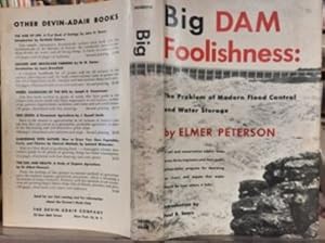 Immagine del venditore per BIG DAM FOOLISHNESS: The Problem of Modern Flood Control and Water Storage venduto da Riverow Bookshop