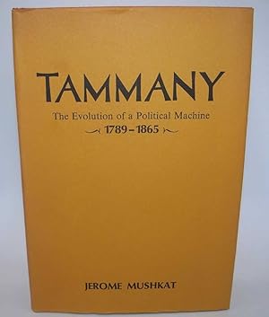 Seller image for Tammany: The Evolution of a Political Machine 1789-1865 for sale by Easy Chair Books