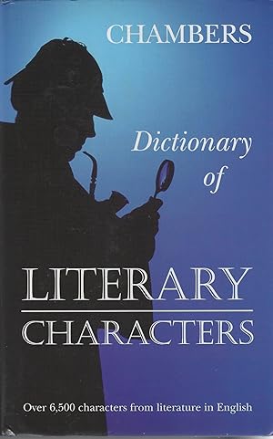 Dictionary Of Literary Characters: Over 6,500 Characters from Literature in English