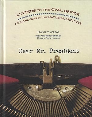 Bild des Verkufers fr Dear Mr. President: Letters to the Oval Office from the Files of the National Archives zum Verkauf von ELK CREEK HERITAGE BOOKS (IOBA)