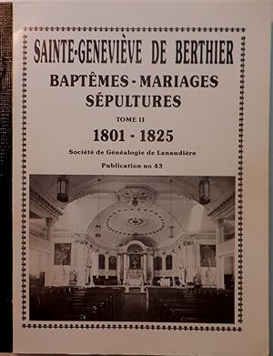 Sainte-Genevieve de Berthier Baptemes, Mariages, Sepultures 1801-1825. Tome II. Societe de Geneal...