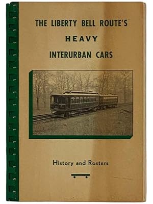 Bild des Verkufers fr The Liberty Bell Route's Heavy Interurban Cars: History and Rosters zum Verkauf von Yesterday's Muse, ABAA, ILAB, IOBA