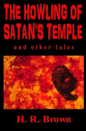 Image du vendeur pour THE HOWLING OF SATAN'S TEMPLE: and other tales mis en vente par WeBuyBooks