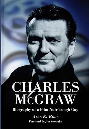Seller image for Charles McGraw: Biography of a Film Noir Tough Guy for sale by Once Read Books