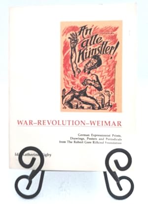 Immagine del venditore per An Alle Kunstler! / War, Revolution, Weimar: German Expressionist Prints, Drawings, Posters, and Periodicals from the Robert Gore Rifkind Foundation venduto da Structure, Verses, Agency  Books