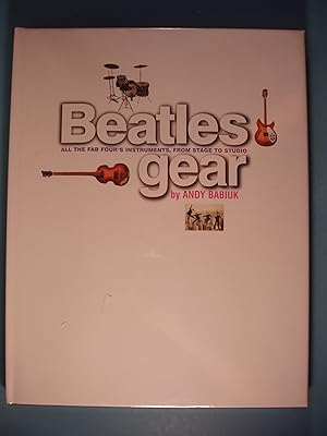 Seller image for Beatles Gear: All the Fab Four's Instruments, from Stage to Studio for sale by PB&J Book Shop