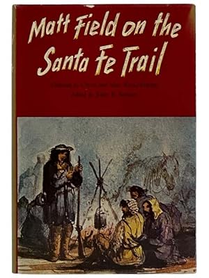 Seller image for Matt Field on the Santa Fe Trail (The American Exploration and Travel Series) for sale by Yesterday's Muse, ABAA, ILAB, IOBA