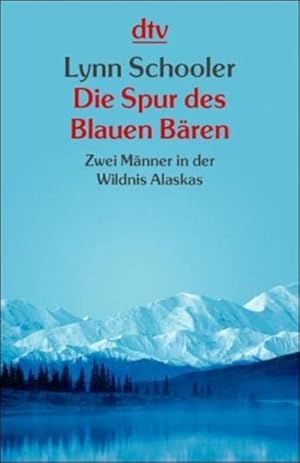 Bild des Verkufers fr Die Spur des Blauen Bren: Zwei Mnner in der Wildnis Alaskas zum Verkauf von Gabis Bcherlager