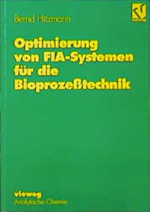 Imagen del vendedor de Optimierung von FIA-Systemen fr die Bioprozesstechnik. Vieweg Analytische Chemie. a la venta por Antiquariat Thomas Haker GmbH & Co. KG