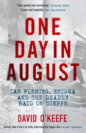 Seller image for One Day in August : Ian Fleming, Enigma, and the Deadly Raid on Dieppe for sale by GreatBookPrices